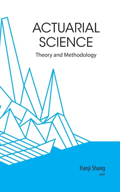 ACTUARIAL SCIENCE: THEORY & METHODOLOGY