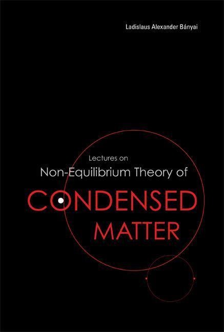 Lectures on Non-Equilibrium Theory of Condensed Matter