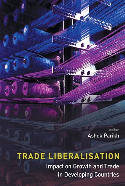Trade Liberalisation: Impact on Growth and Trade in Developing Countries