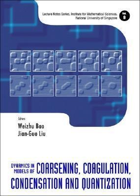 Dynamics in Models of Coarsening, Coagulation, Condensation and Quantization