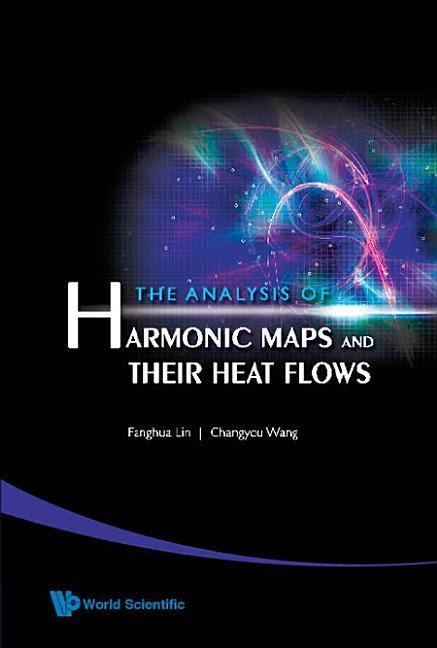 ANALYSIS OF HARMONIC MAPS & THEIR HEART
