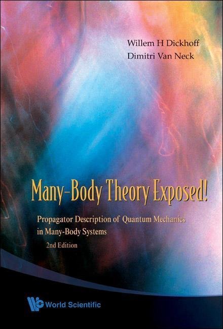 Many-Body Theory Exposed!: Propagator Description of Quantum Mechanics in Many-Body Systems (2nd Edition)