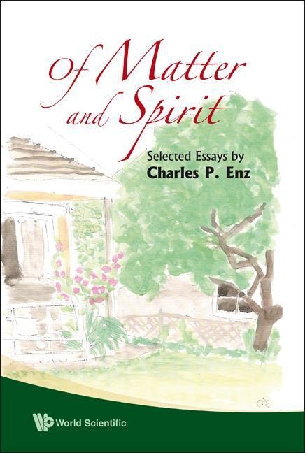 Of Matter and Spirit: Selected Essays by Charles P Enz