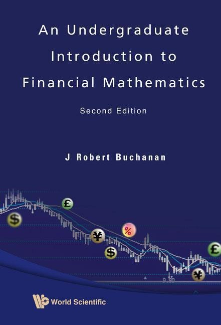Undergraduate Introduction to Financial Mathematics, an (Second Edition)
