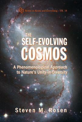 Self-Evolving Cosmos, The: A Phenomenological Approach to Natures Unity-In-Diversity