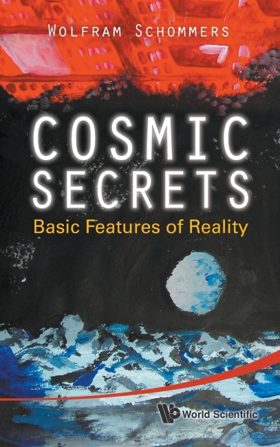 COSMIC SECRETS: BASIC FEATURES OF REALITY
