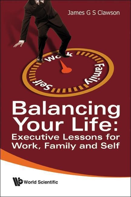 Balancing Your Life: Executive Lessons for Work, Family and Self