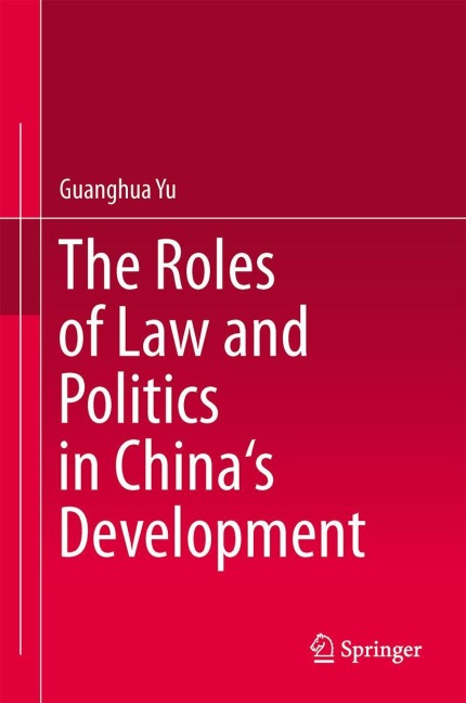 The Roles of Law and Politics in Chinas Development