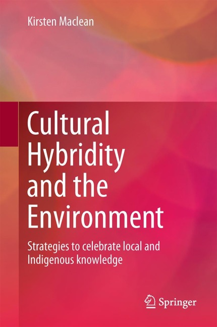Cultural Hybridity and the Environment: Strategies to celebrate local and Indigenous knowledge