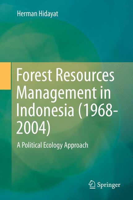 Forest Resources Management in Indonesia (1968-2004): A Political Ecology Approach