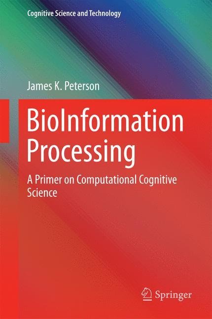 BioInformation Processing: A Primer on Computational Cognitive  Science