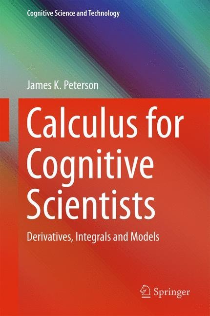 Calculus for Cognitive Scientists: Derivatives, Integrals and Models