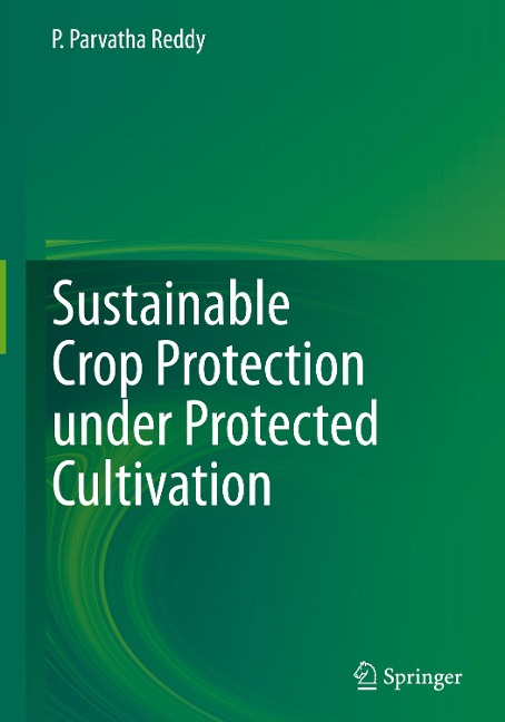 Sustainable Crop Protection under Protected Cultivation
