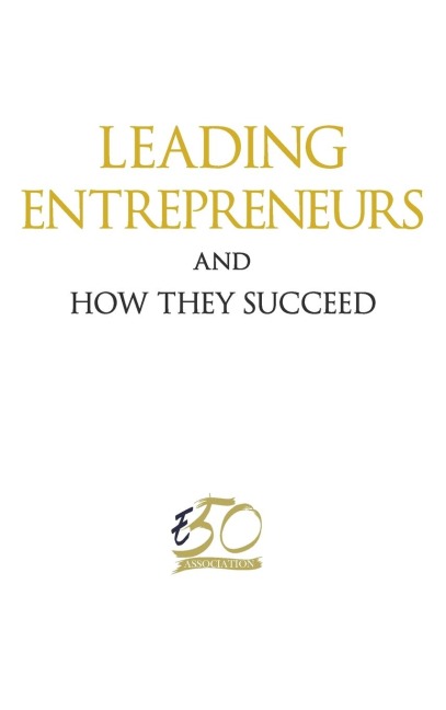 LEADING ENTREPRENEURS AND HOW THEY SUCCEED