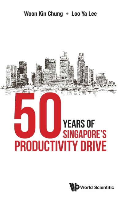 50 YEARS OF SINGAPORES PRODUCTIVITY DRIVE