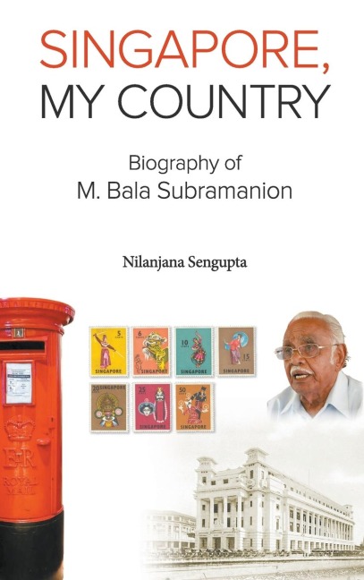 SINGAPORE, MY COUNTRY: BIOGRAPHY OF M BALA SUBRAMANION