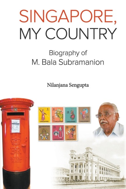 SINGAPORE, MY COUNTRY: BIOGRAPHY OF M BALA SUBRAMANION