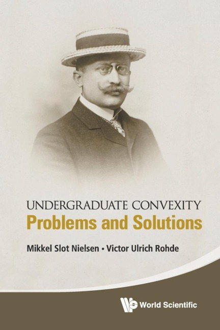 UNDERGRADUATE CONVEXITY: PROBLEMS AND SOLUTIONS