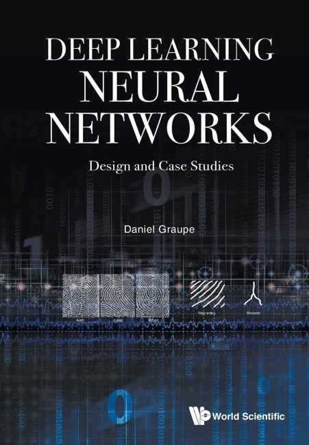 DEEP LEARNING NEURAL NETWORKS: DESIGN AND CASE STUDIES