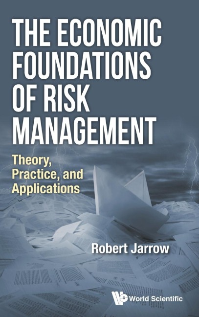 ECONOMIC FOUNDATIONS OF RISK MANAGEMENT, THE: THE: THEORY