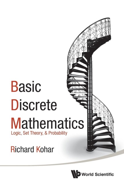 BASIC DISCRETE MATHEMATICS: LOGIC, SET THEORY, & PROBABILITY