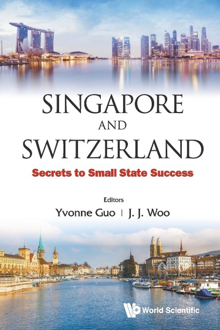 SINGAPORE AND SWITZERLAND: SECRETS TO SMALL STATE SUCCESS