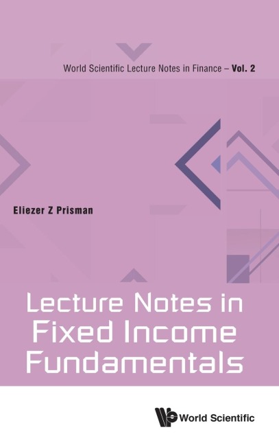 LECTURE NOTES IN FIXED INCOME FUNDAMENTALS