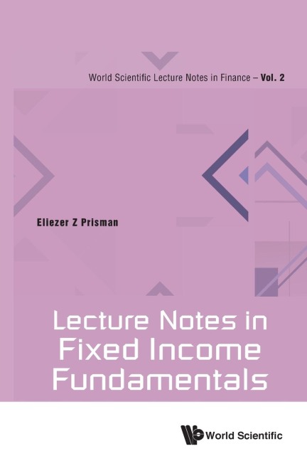 LECTURE NOTES IN FIXED INCOME FUNDAMENTALS