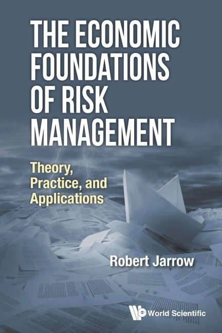 ECONOMIC FOUNDATIONS OF RISK MANAGEMENT, THE: THE: THEORY