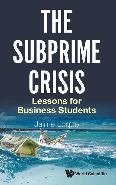 SUBPRIME CRISIS, THE: LESSONS FOR BUSINESS STUDENTS
