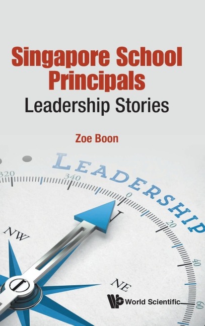 SINGAPORE SCHOOL PRINCIPALS: LEADERSHIP STORIES
