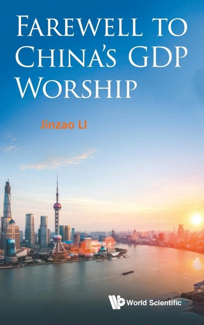 FAREWELL TO CHINAS GDP WORSHIP