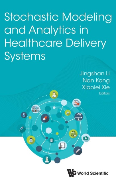 STOCHASTIC MODEL & ANALYTICS IN HEALTHCARE DELIVERY SYSTEMS