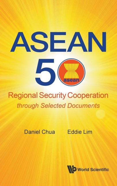 ASEAN 50: REGIONAL SECURITY COOPERATION THROUGH SELECTED DOC