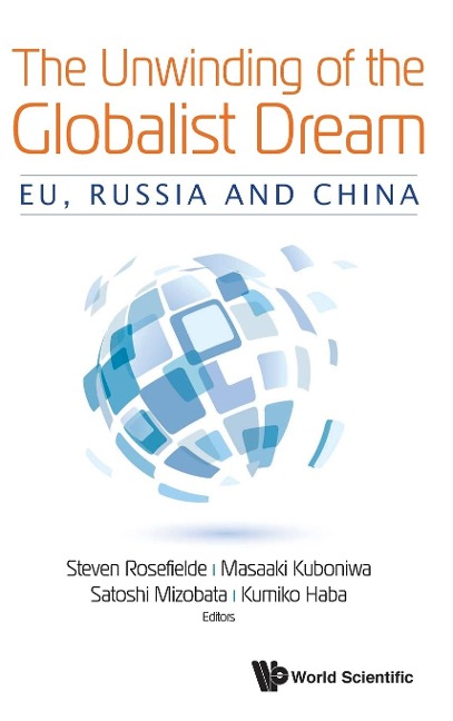 UNWINDING OF THE GLOBALIST DREAM, THE: EU, RUSSIA AND CHINA