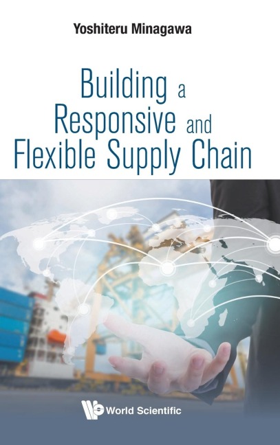 BUILDING A RESPONSIVE AND FLEXIBLE SUPPLY CHAIN