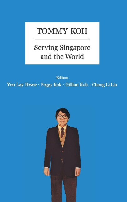 TOMMY KOH: SERVING SINGAPORE AND THE WORLD