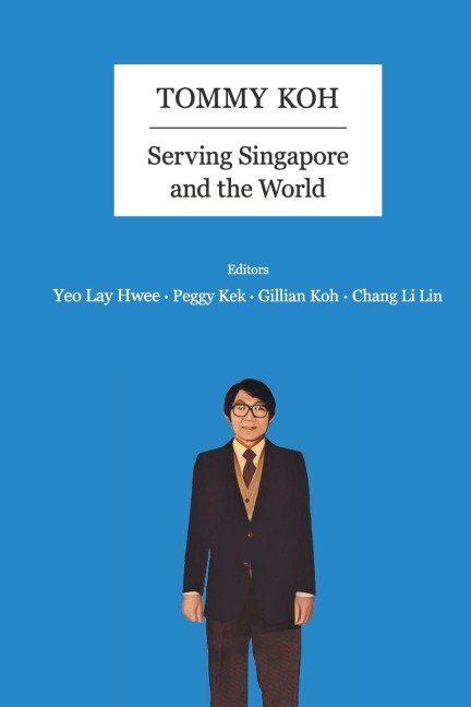 TOMMY KOH: SERVING SINGAPORE AND THE WORLD