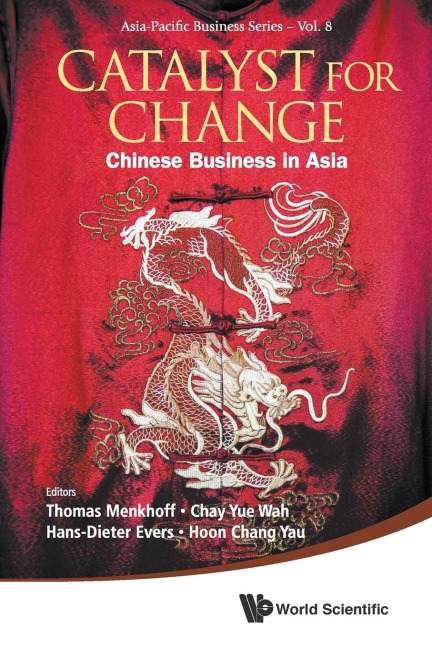 CATALYST FOR CHANGE: CHINESE BUSINESS IN ASIA
