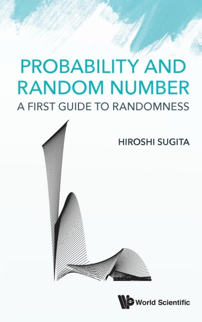 PROBABILITY AND RANDOM NUMBER: A FIRST GUIDE TO RANDOMNESS