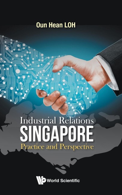 INDUSTRIAL RELATIONS IN SINGAPORE: PRACTICE AND PERSPECTIVE