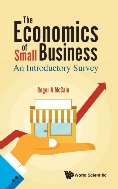 ECONOMICS OF SMALL BUSINESS, THE: AN INTRODUCTORY SURVEY