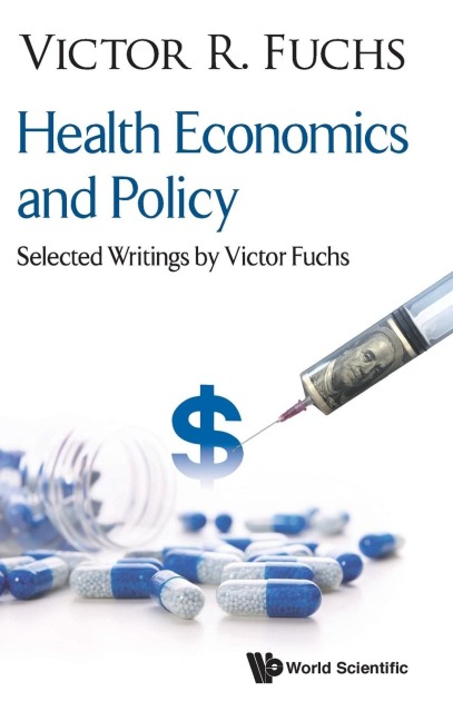 HEALTH ECONOMICS AND POLICY: SELECT WRITINGS BY VICTOR FUCHS