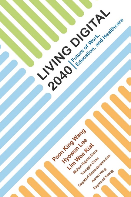 LIVING DIGITAL 2040: FUTURE OF WORK, EDUCATION, & HEALTHCARE