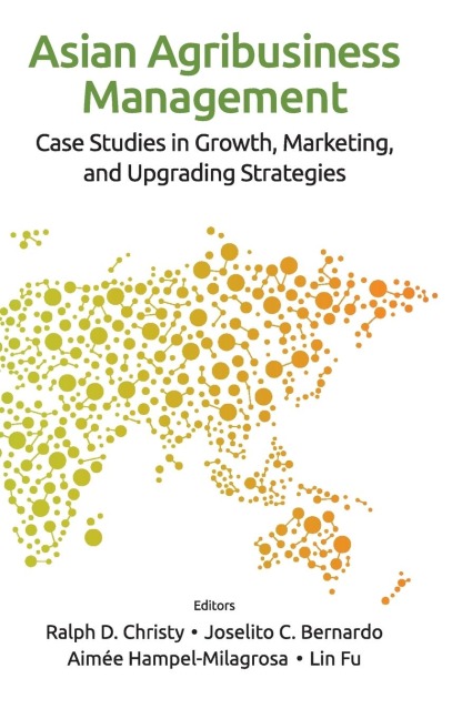 ASIAN AGRIBUSINESS MANAGEMENT: CASE STUDIES IN GROWTH...