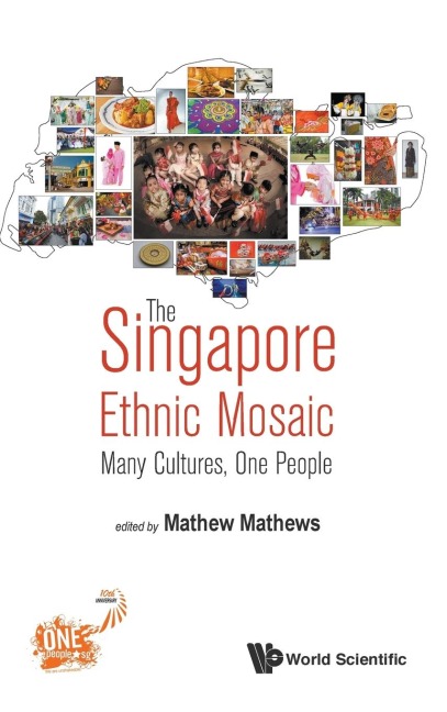 SINGAPORE ETHNIC MOSAIC, THE: MANY CULTURES, ONE PEOPLE