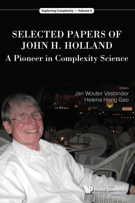 SELECTED PAPERS OF JOHN H HOLLAND: A PIONEER IN COMPLEXITY