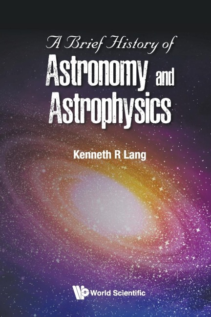 BRIEF HISTORY OF ASTRONOMY AND ASTROPHYSICS, A