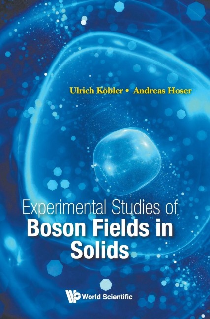 EXPERIMENTAL STUDIES OF BOSON FIELDS IN SOLIDS
