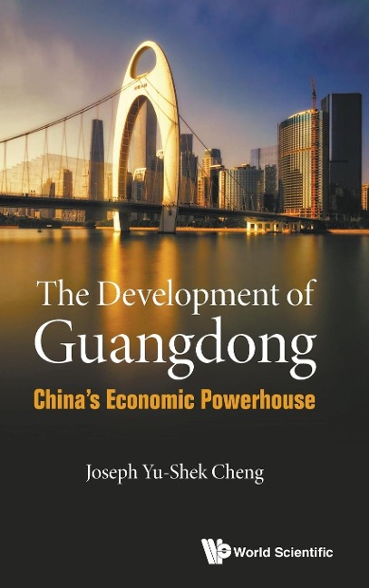DEVELOPMENT OF GUANGDONG, THE: CHINAS ECONOMIC POWERHOUSE